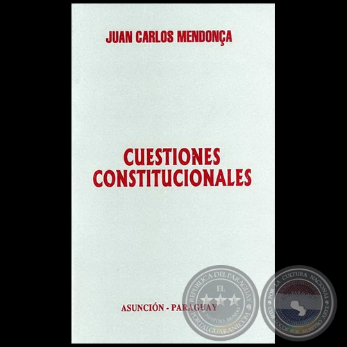 CUESTIONES CONSTITUCIONALES - Autor: JUAN CARLOS MENDONCA - Año 2007